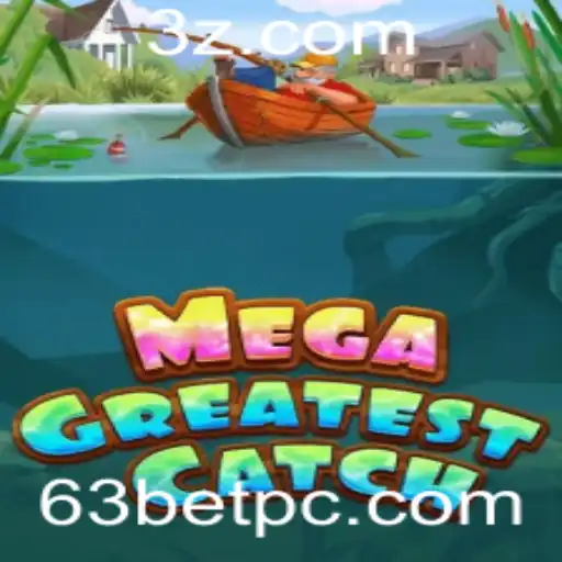 Experimente a Emoção do MegaGreatestCatch com 63bet